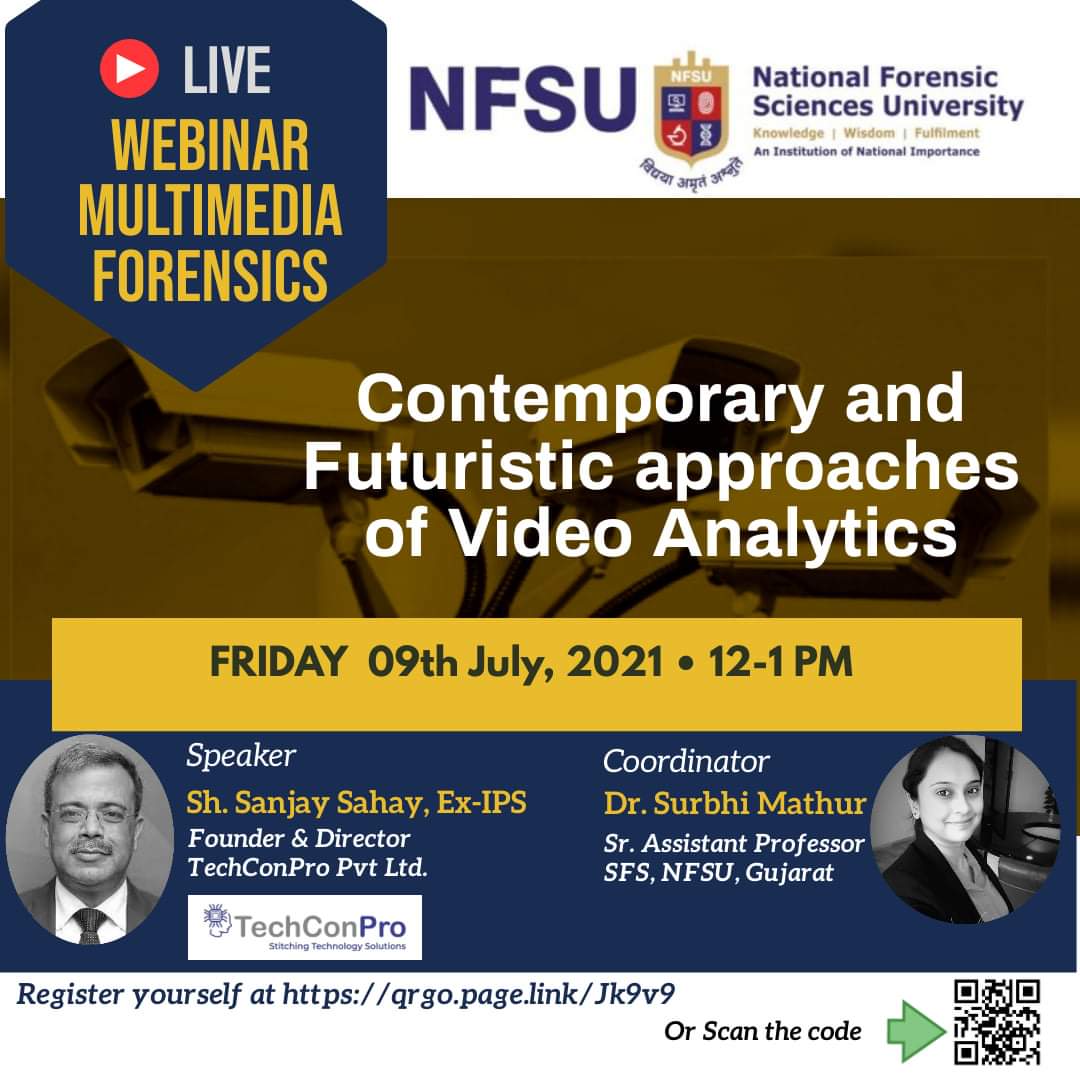 NFSU Webinar Multimedia Forensics: Contemporary and Futuristic approaches of Video Analysis